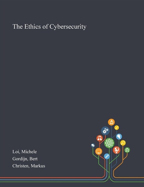 The Ethics of Cybersecurity (Paperback)