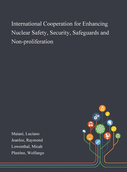 International Cooperation for Enhancing Nuclear Safety, Security, Safeguards and Non-proliferation (Hardcover)