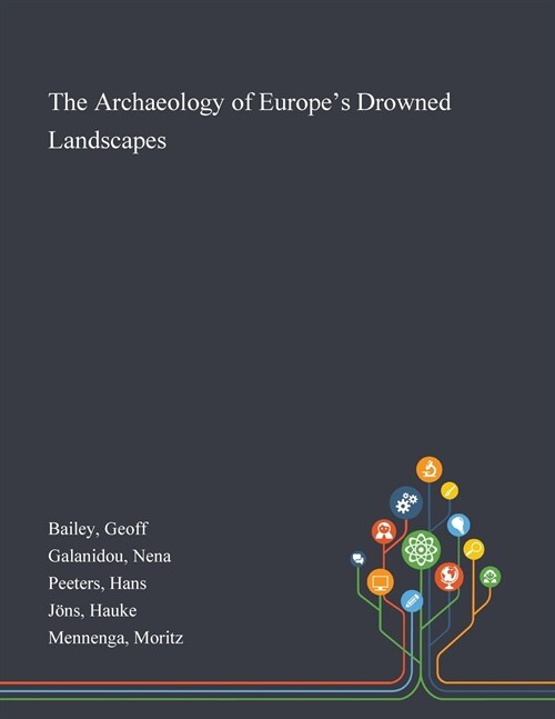 The Archaeology of Europes Drowned Landscapes (Paperback)