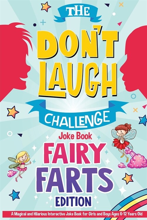 The Dont Laugh Challenge - Fairy Farts Edition: A Magical and Hilarious Interactive Joke Book for Girls and Boys Ages 6-12 Years Old: A Magical and H (Paperback)