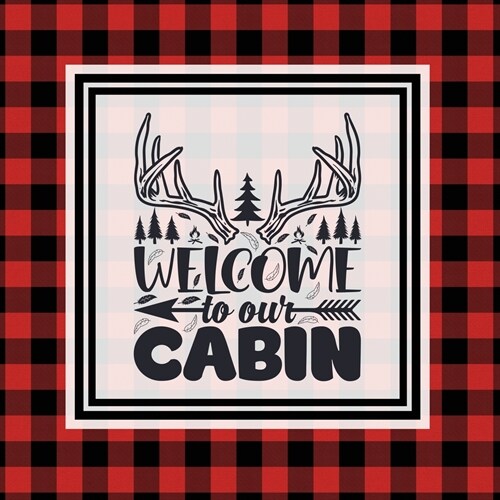 Cabin Guest Book: For Guests To Sign When They Stay On Vacation, Write & Share Favorite Memories, House Log Book, Guestbook (Paperback)