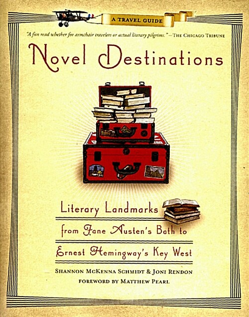 [중고] Novel Destinations: Literary Landmarks from Jane Austen‘s Bath to Ernest Hemingway‘s Key West (Paperback)