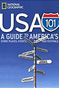 USA 101: A Guide to Americas Iconic Places, Events, and Festivals (Paperback)