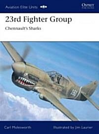 23rd Fighter Group : Chennaults Sharks (Paperback)