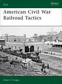 American Civil War Railroad Tactics (Paperback)