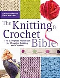The Knitting and Crochet Bible (Paperback)