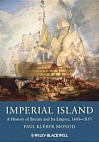 Imperial Island: A History of Britain and Its Empire, 1660-1837 (Hardcover)