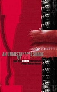 An Unmistakable Shade of Red, and the Obama Chronicles: Poems (Paperback)