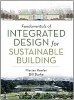 Fundamentals of Integrated Design for Sustainable Building : Principles and Practice (Hardcover)
