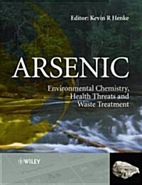 Arsenic: Environmental Chemistry, Health Threats and Waste Treatment (Hardcover)