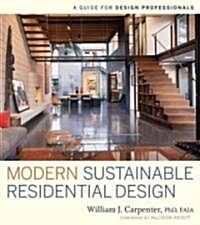 Modern Sustainable Residential Design: A Guide for Design Professionals (Hardcover)