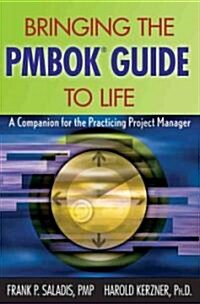 Bringing the Pmbok Guide to Life: A Companion for the Practicing Project Manager (Paperback)