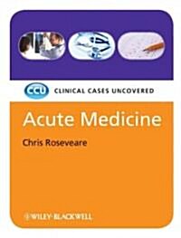 Acute Medicine: Clinical Cases Uncovered (Paperback)