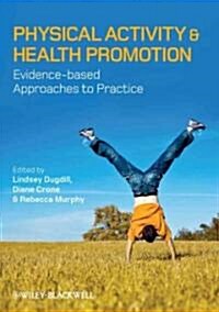 Physical Activity and Health Promotion: Evidence-Based Approaches to Practice (Paperback)