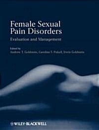 Female Sexual Pain Disorders : Evaluation and Management (Hardcover)