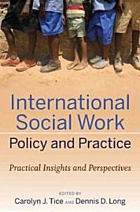 International Social Work Policy and Practice: Practical Insights and Perspectives (Paperback)