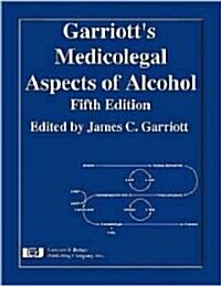 Garriotts Medicolegal Aspects of Alcohol (Hardcover, 5)