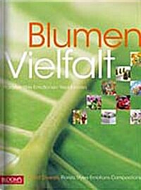 Blumenvielfalt : Floristen Stile Emotionen Werkformen (독일판, Hardcover)