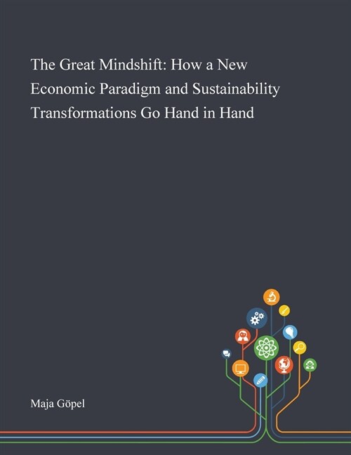 The Great Mindshift: How a New Economic Paradigm and Sustainability Transformations Go Hand in Hand (Paperback)