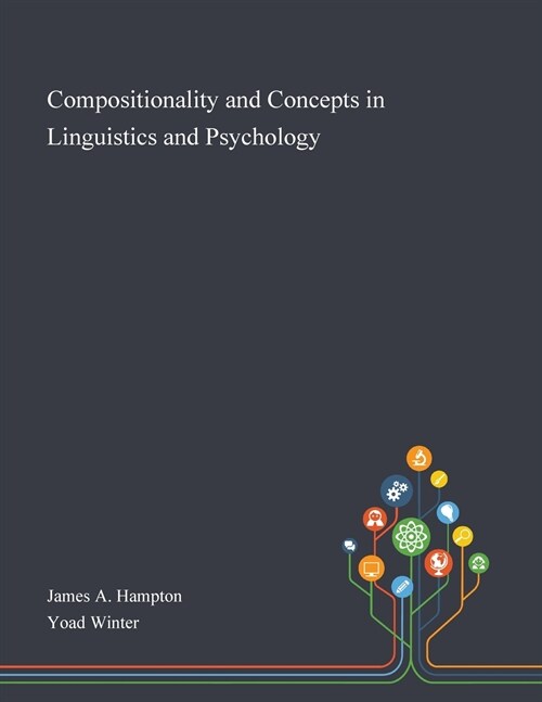 Compositionality and Concepts in Linguistics and Psychology (Paperback)