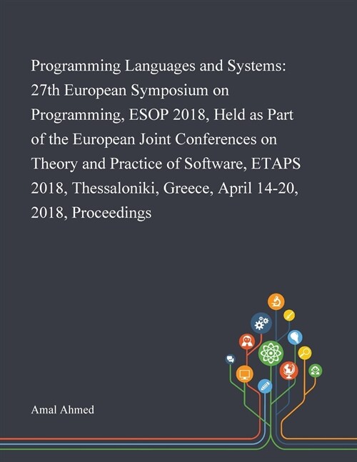 Programming Languages and Systems: 27th European Symposium on Programming, ESOP 2018, Held as Part of the European Joint Conferences on Theory and Pra (Paperback)