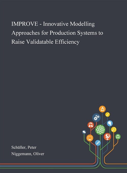 IMPROVE - Innovative Modelling Approaches for Production Systems to Raise Validatable Efficiency (Hardcover)