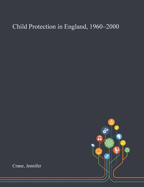 Child Protection in England, 1960-2000 (Paperback)