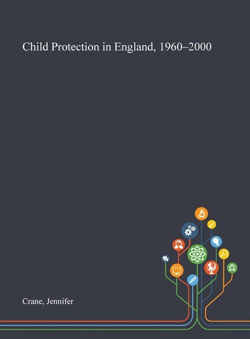 Child Protection in England, 1960-2000 (Hardcover)