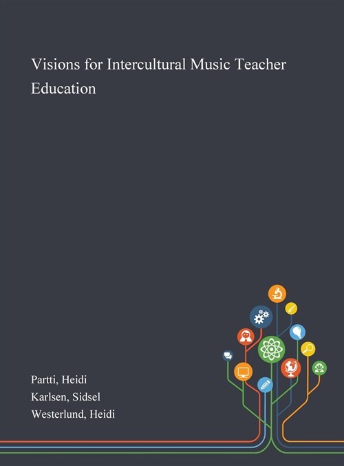 Visions for Intercultural Music Teacher Education (Hardcover)