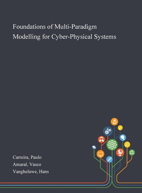Foundations of Multi-Paradigm Modelling for Cyber-Physical Systems (Hardcover)