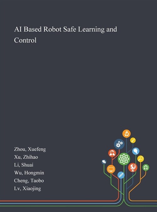 AI Based Robot Safe Learning and Control (Hardcover)