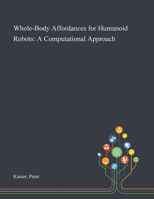 Whole-Body Affordances for Humanoid Robots: A Computational Approach (Paperback)