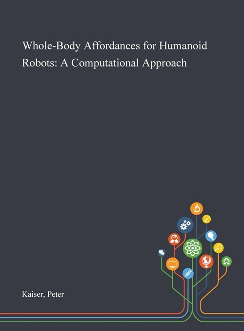 Whole-Body Affordances for Humanoid Robots: A Computational Approach (Hardcover)