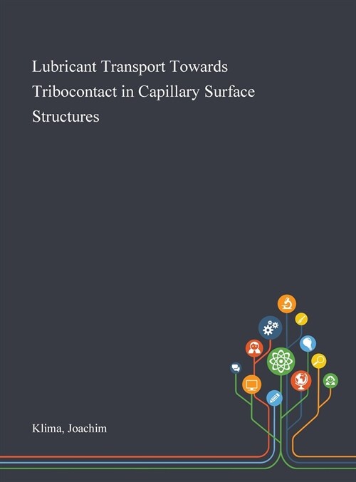 Lubricant Transport Towards Tribocontact in Capillary Surface Structures (Hardcover)