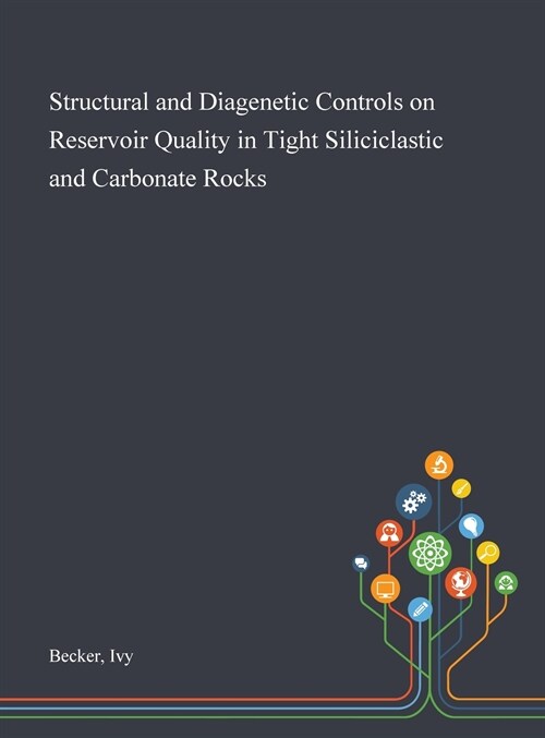 Structural and Diagenetic Controls on Reservoir Quality in Tight Siliciclastic and Carbonate Rocks (Hardcover)