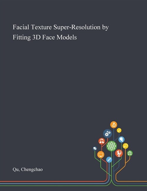 Facial Texture Super-Resolution by Fitting 3D Face Models (Paperback)