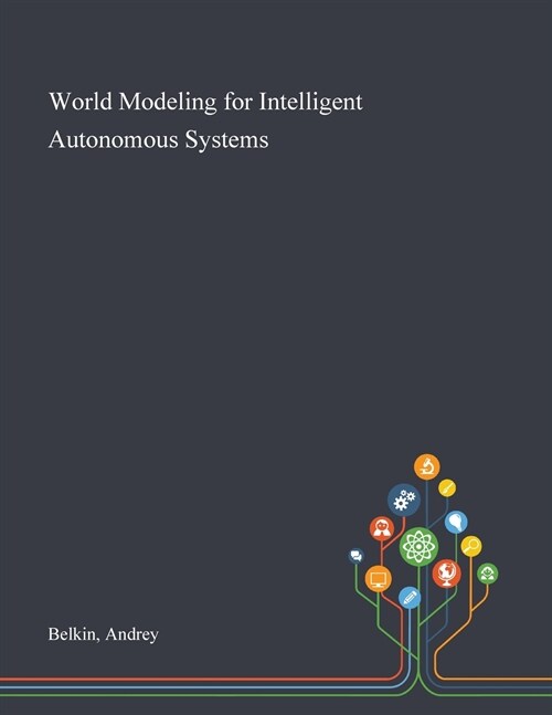 World Modeling for Intelligent Autonomous Systems (Paperback)