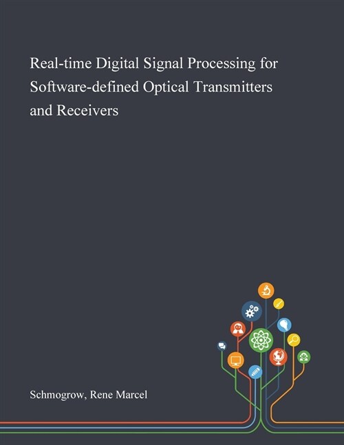 Real-time Digital Signal Processing for Software-defined Optical Transmitters and Receivers (Paperback)