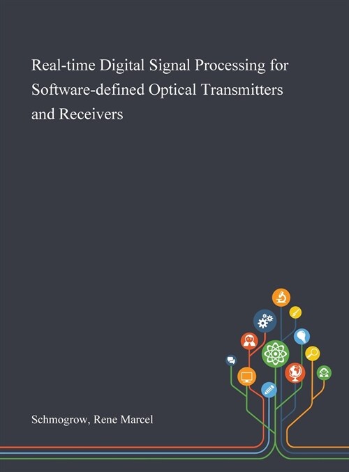 Real-time Digital Signal Processing for Software-defined Optical Transmitters and Receivers (Hardcover)