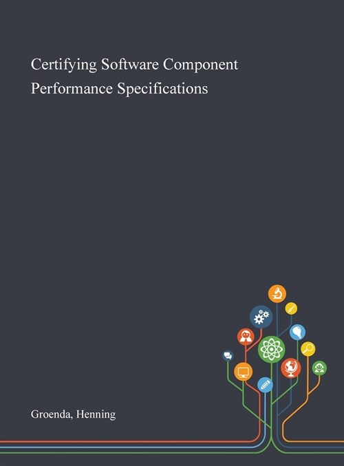 Certifying Software Component Performance Specifications (Hardcover)