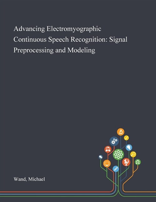 Advancing Electromyographic Continuous Speech Recognition: Signal Preprocessing and Modeling (Paperback)