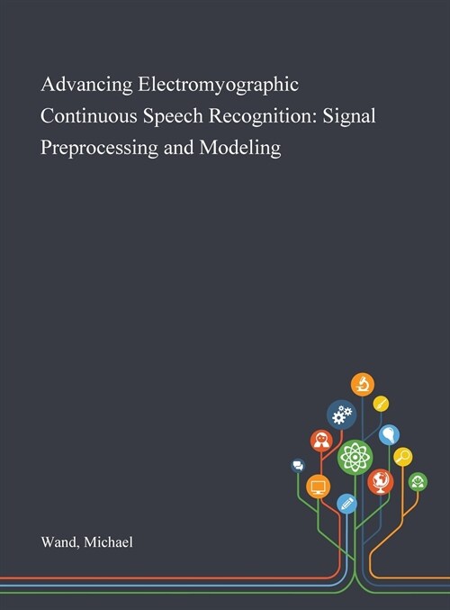 Advancing Electromyographic Continuous Speech Recognition: Signal Preprocessing and Modeling (Hardcover)