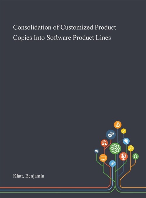 Consolidation of Customized Product Copies Into Software Product Lines (Hardcover)