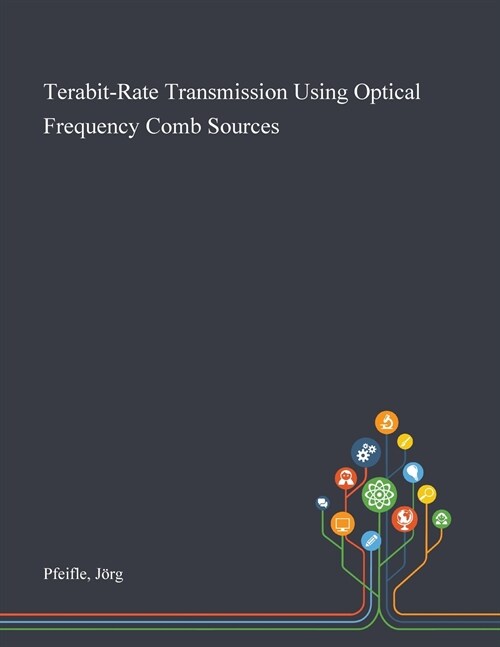 Terabit-Rate Transmission Using Optical Frequency Comb Sources (Paperback)