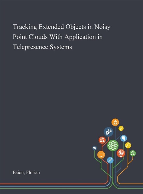 Tracking Extended Objects in Noisy Point Clouds With Application in Telepresence Systems (Hardcover)