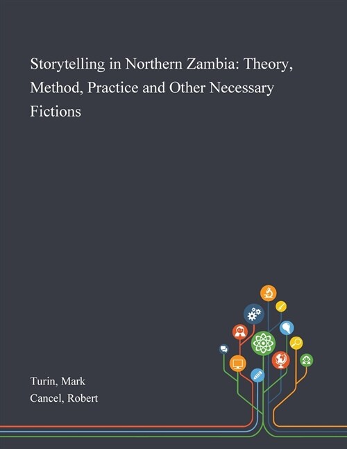 Storytelling in Northern Zambia: Theory, Method, Practice and Other Necessary Fictions (Paperback)