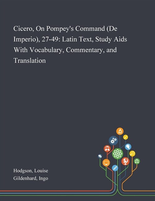 Cicero, On Pompeys Command (De Imperio), 27-49: Latin Text, Study Aids With Vocabulary, Commentary, and Translation (Paperback)