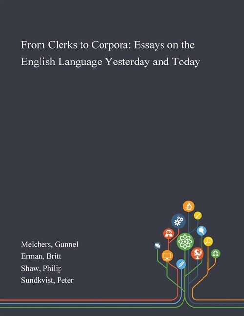 From Clerks to Corpora: Essays on the English Language Yesterday and Today (Paperback)