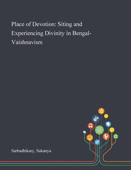Place of Devotion: Siting and Experiencing Divinity in Bengal-Vaishnavism (Paperback)