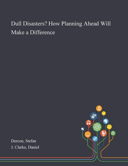 Dull Disasters? How Planning Ahead Will Make a Difference (Paperback)